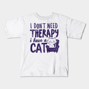 I Dont Need Therapy I Have A Cat Kids T-Shirt